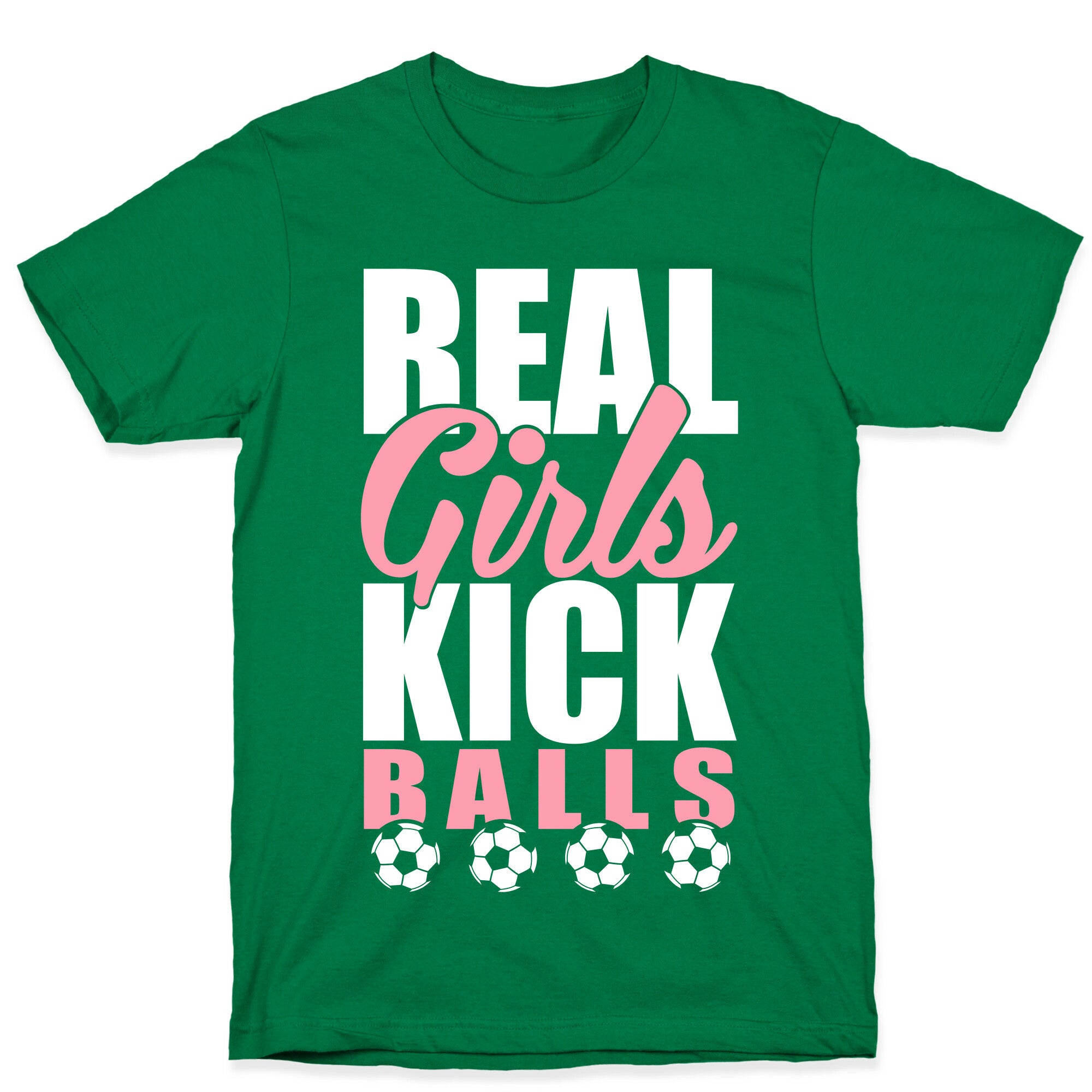 Real Girls Kick Balls T-Shirt